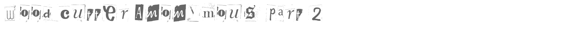 Woodcutter Anonymous part 2 Woodcutter Anonymous part 2.ttf font preview